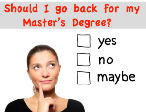 Should I Go Back to my Masters